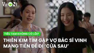 Thiên Kim nhờ Hana điều tra bác sĩ Vinh, mang tiền cho vợ để đi 'cửa sau' | Tiểu Tam Không Có Lỗi?