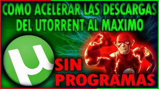 Como Acelerar Las Descargas Del Utorrent Al Maximo Sin Programas 2016