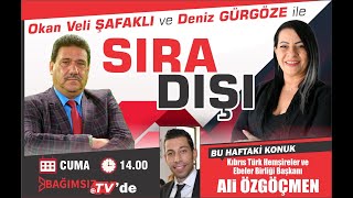 #Canlı │ SIRA DIŞI'NIN KONUĞU; ALİ ÖZGÖÇMEN- KIBRIS TÜRK HEMŞİRELER VE EBELER BİRLİĞİ BAŞKANI