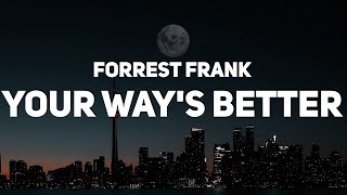 Forrest Frank - YOUR WAY'S BETTER (Lyrics)