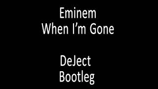 Eminem - When I'm Gone [DeJect Remix] [Drum & Bass]