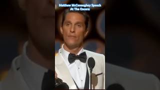 Matthew McConaughey’s Speech On 3 Life Principles At The Oscars: 😊