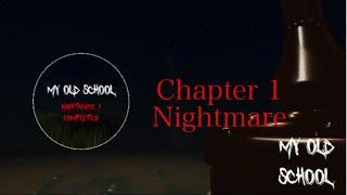 (Roblox) My Old School | Chapter 1 | Nightmare Mode