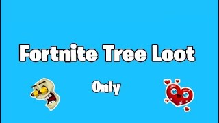 Tree loot Only (never doing it again)