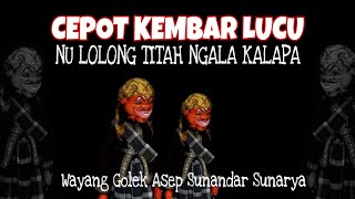 Cepot Kembar Lucu.. Nu Lolong Titah Ngala Kalapa.. Wayang Golek Asep Sunandar Sunarya