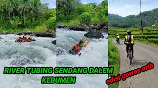 RIVER TUBING SENDANG DALEM KEBUMEN|| EDISI GOWES MTB #rivertubing