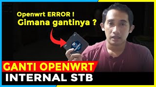 CARA GANTI ATAU UPDATE FIRMWARE OPENWRT DI INTERNAL STB