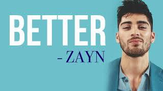 ZAYN - Better [Full HD] lyrics