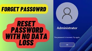 Forgot windows 10& 11 password, Reset the password with No Data Loss