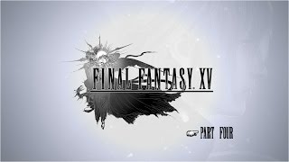 Final Fantasy XV - Part Four