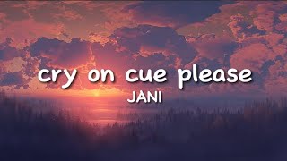 JANI - cry on cue please (lyrics)