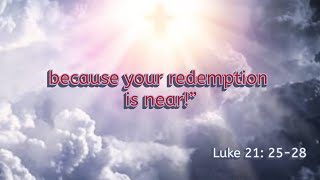 Luke 21: 25-28; The Coming of the Son of Man