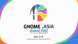 GNOME Asia Summit 2022 – Day 2, track 2