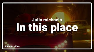 Julia Michaels- In This Place (Lyrics)