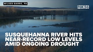 Susquehanna River hits near-record low levels amid ongoing drought