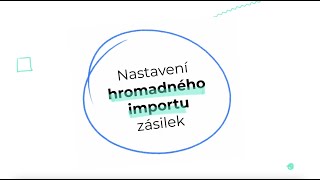 Nastavení hromadného importu do Manažeru zásilek od Zaslat.cz