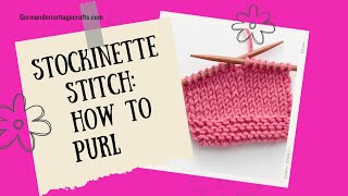 How to purl stitch for beginners. Stockinette stitch knitting tutorial.