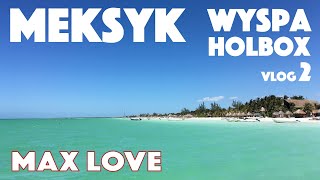 Meksyk Wyspa Holbox Spacerem Vlog 2