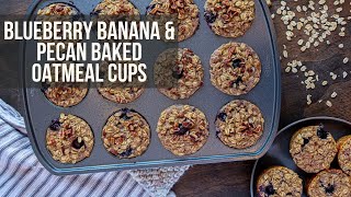 Blueberry Banana And Pecan Baked Oatmeal Cups