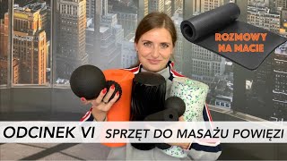 ROZMOWY NA MACIE - PODCAST - ODCINEK VI - SPRZĘT DO MASAŻU POWIĘZI - jaki roller i piłkę kupić?