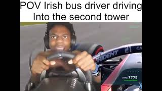 POV Irish bus driver driving into the second tower [Your majesty there’s a second bus coming!]