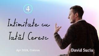 Intimitate cu Tatăl Ceresc - David Suciu - 4