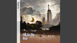 You Are The Rose