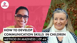 How To Develop Communication Skills In Children | Method In Madness Ep-44