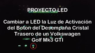 Volkswagen Golf Mk3 GTI, Mejorar la Luz de Activación del Boton Desempaña Cristal. PROYECTO LED