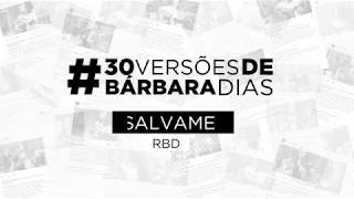 #30VersõesDeBárbaraDias | Sálvame - RBD (Bárbara Dias Cover)