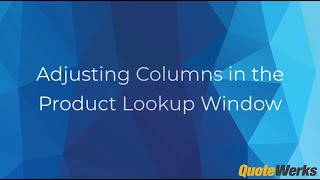 How to Adjust Columns in the Product Lookup Window | QuoteWerks®