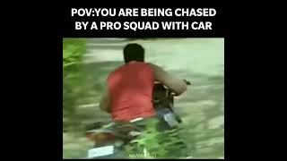 POV: You are being chased by a pro squad with car