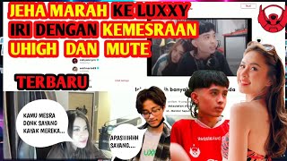 LUXXY TIDAK MESRA , JEHA IRI SAMA UHIGH DAN MUTE BERMESRAAN DAN DI PERLAKUKAN LEMBUT .