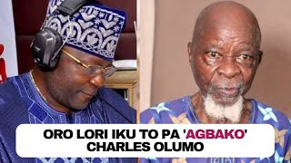 Asiri Oro lori Iku to pa 'Agbako' Charles Olumo - Kola Olootu