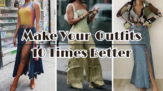 How To Make Your Outfits 10X Better!!!