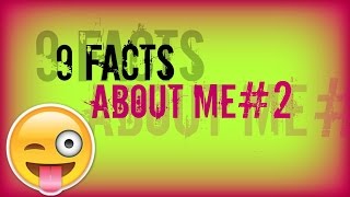 9 Facts about me ( HERE IS THE TRUTH!! ) #2