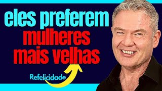 PORQUE ELES PREFEREM AS MAIS VELHAS Relacionamentos Brilhantes e Diferença de Idade Adalberto Arilha