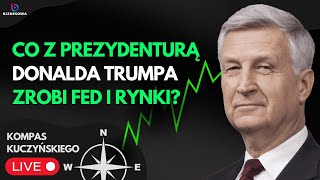 Co z prezydenturą Donalda Trumpa zrobi Fed i rynki finansowe? | Kompas Kuczyńskiego 08.11.2024