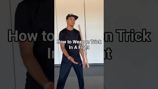 How To Weapon Trick In A Fight #martialarts