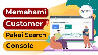 5 Cara Jitu Pahami Customer Pakai Search Console