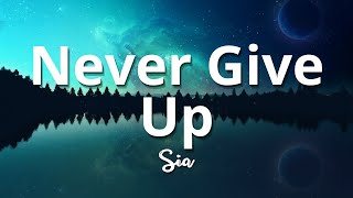 Sia - Never Give Up (Lyrics)