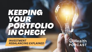 Investment Rebalancing Explained: Keeping Your Portfolio in Check