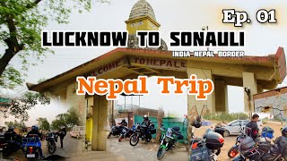 Episode 01.  Lucknow to Barhni Border - India Nepal Border #nepal #indiatonepal #sonauli #nepaltrip