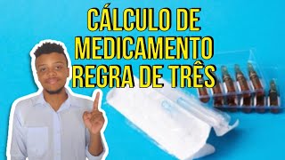 Cálculo de Medicamento Regra de Três | Técnico de Enfermagem