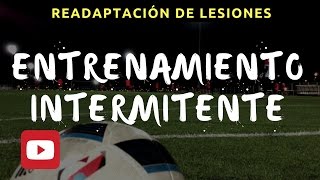 Entrenamiento Intermitente en Fútbol - Readaptación de lesiones // RPM