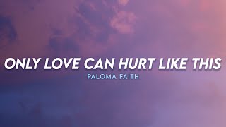 Only Love Can Hurt Like This - Paloma Faith | (Lyrics)