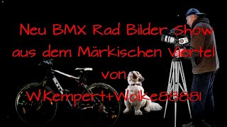 Neu ein BMX Rad Bildershow aus dem Märkischen Viertel von W Kempert