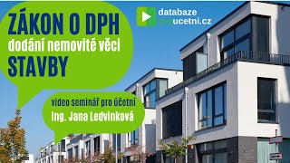 Zákon o DPH dodání nemovité věci–STAVBY, školení pro účetní od AZ-DIALOG, Ing. Jana Ledvinková 3 min