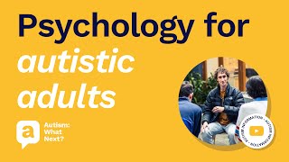 Psychology for autistic adults