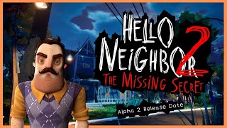 Hello Neighbor 2: The Missing Secret - Alpha 2 Release Date